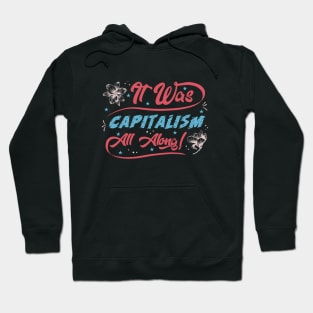 Capitalism All Along! Hoodie